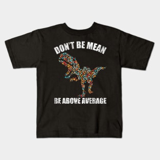 Funny Don't be mean be above average math dot Colorful t-rex Gift Kids T-Shirt